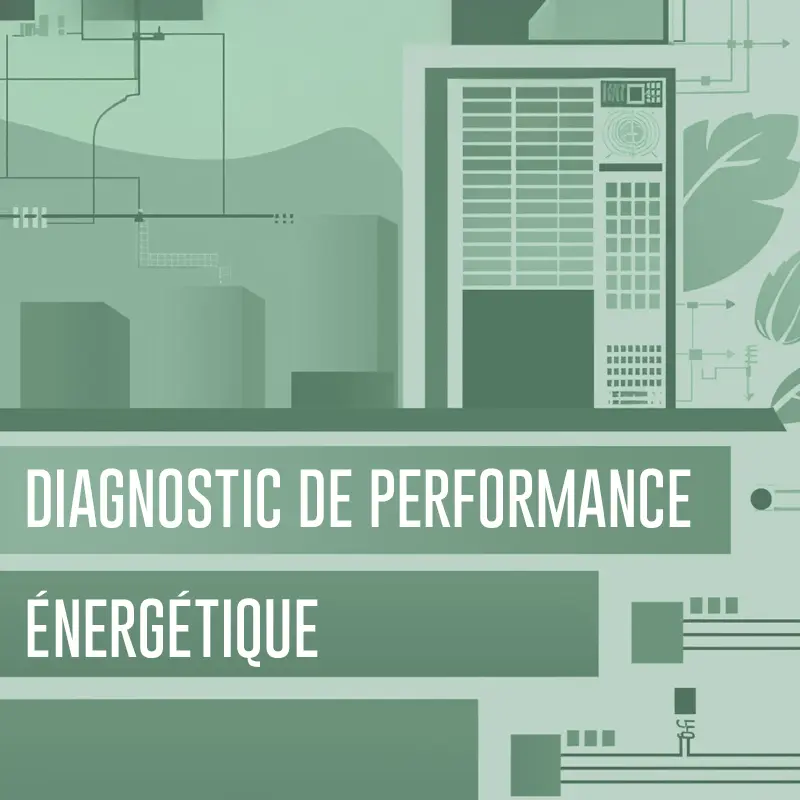 DIAGNOSTIC DE PERFORMANCE ÉNERGÉTIQUE - Guide Complet du DPE